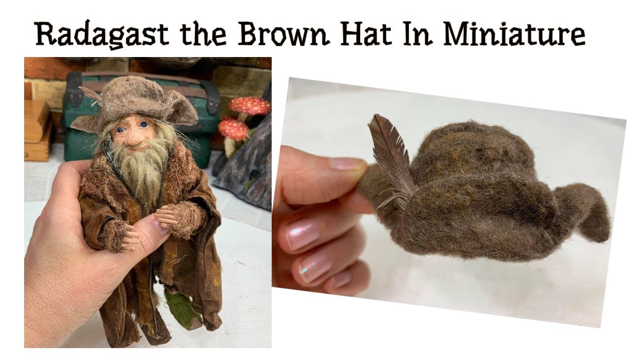 How I Made Radagast the Brown Hat In Miniature No Pattern Needed