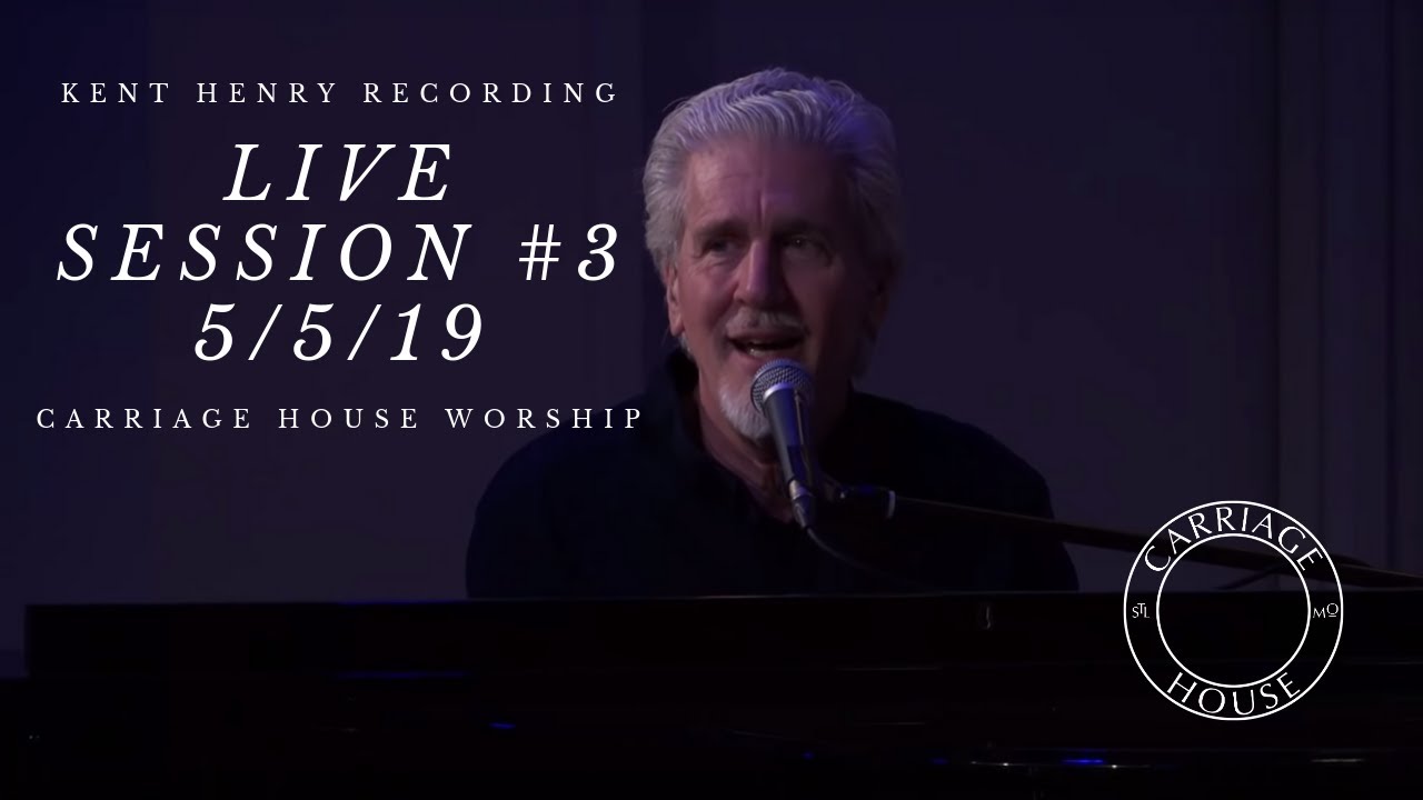 KENT HENRY // LIVE RECORDING 5-5-19 // CARRIAGE HOUSE WORSHIP