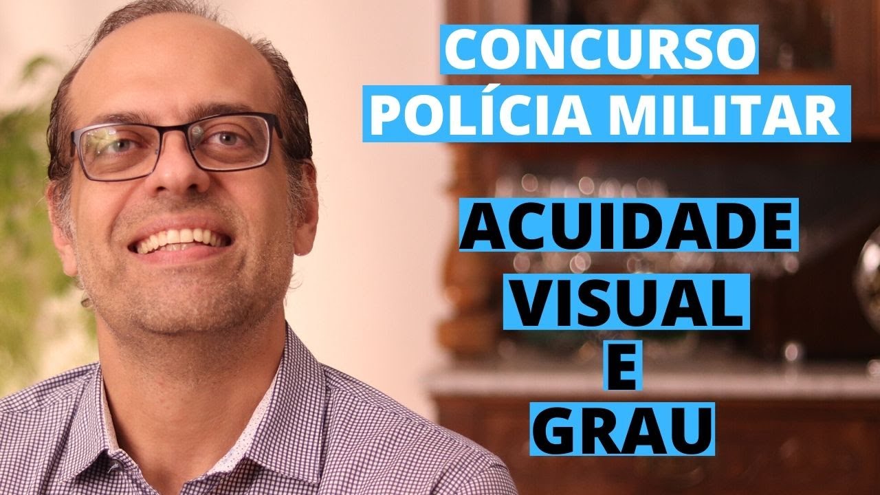 CONCURSO POLICIA MILITAR PM - DIFERENCA ENTRE GRAU E ACUIDADE VISUAL