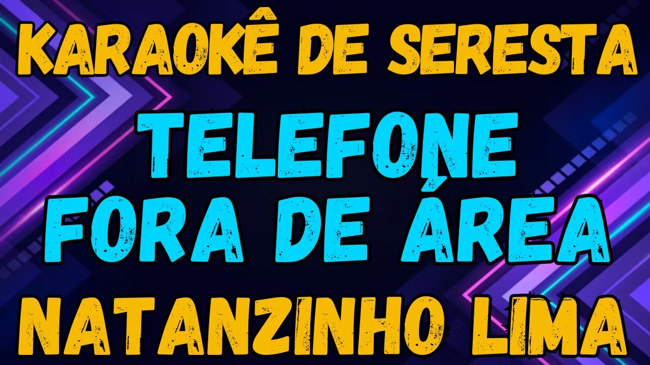 KARAOKÊ - TELEFONE FORA DE ÁREA - NATANZINHO LIMA