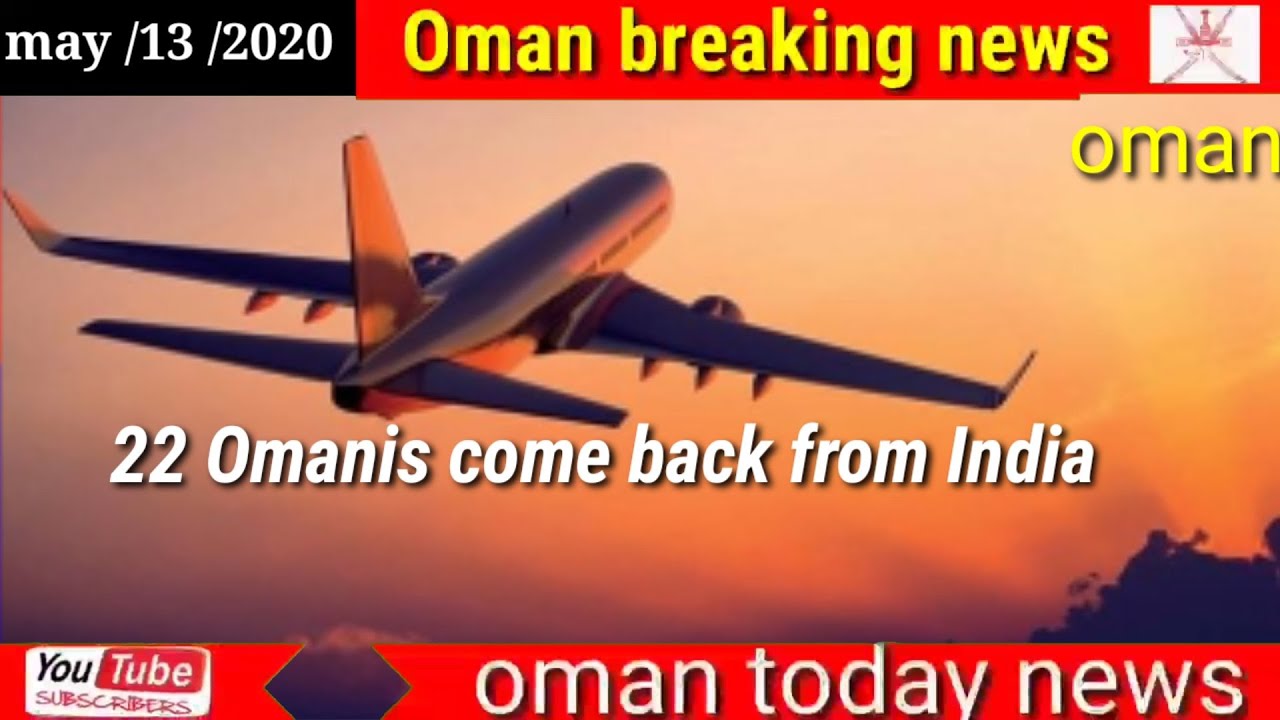 Oman news today 22 Omanis come back from India