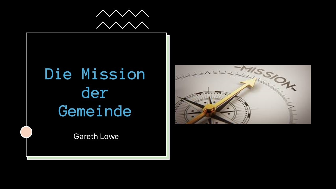 Die Mission der Gemeinde | The Church’s Mission : Gareth Lowe