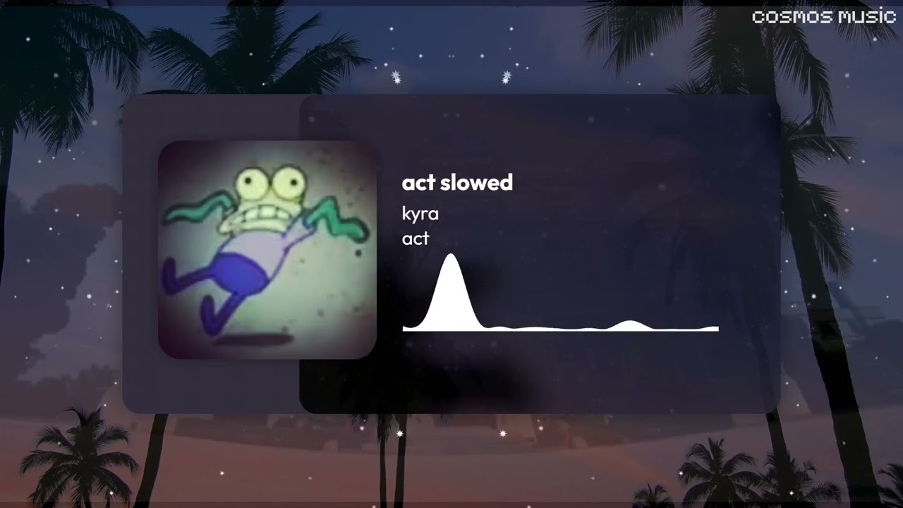 kyra - act slowed