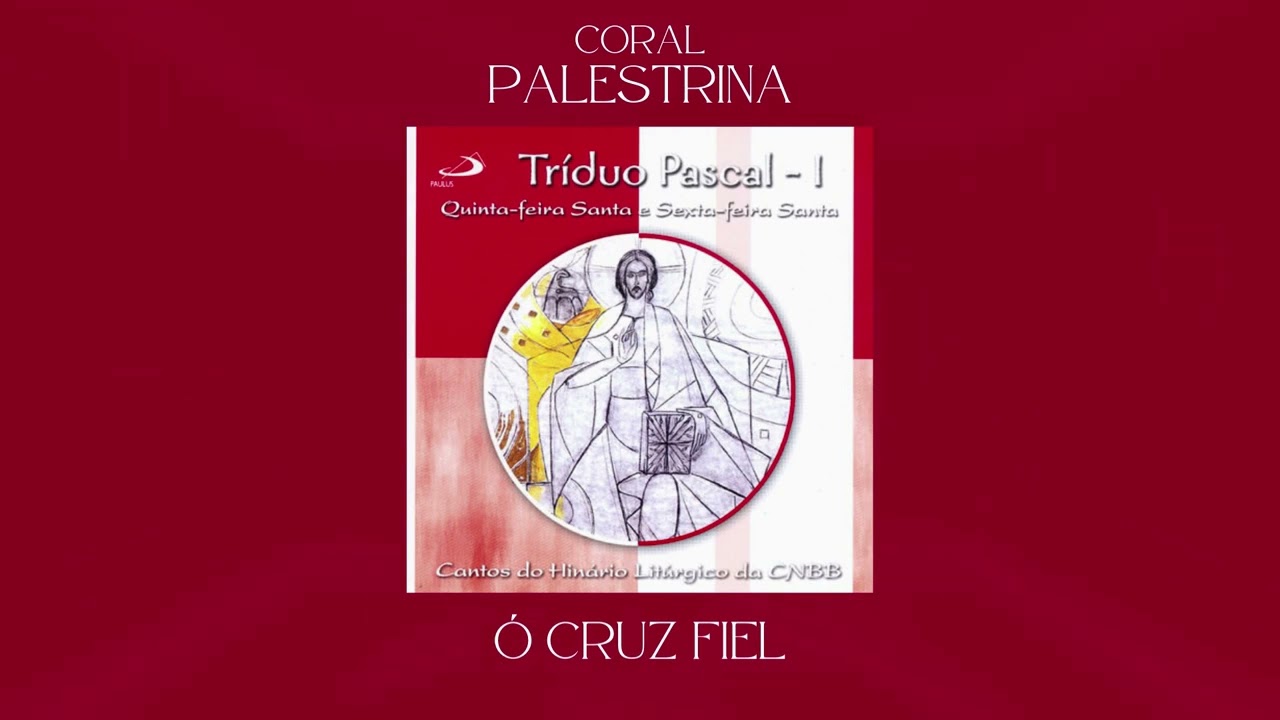 Coral Palestrina - Ó Cruz Fiel (Adoração da Cruz)