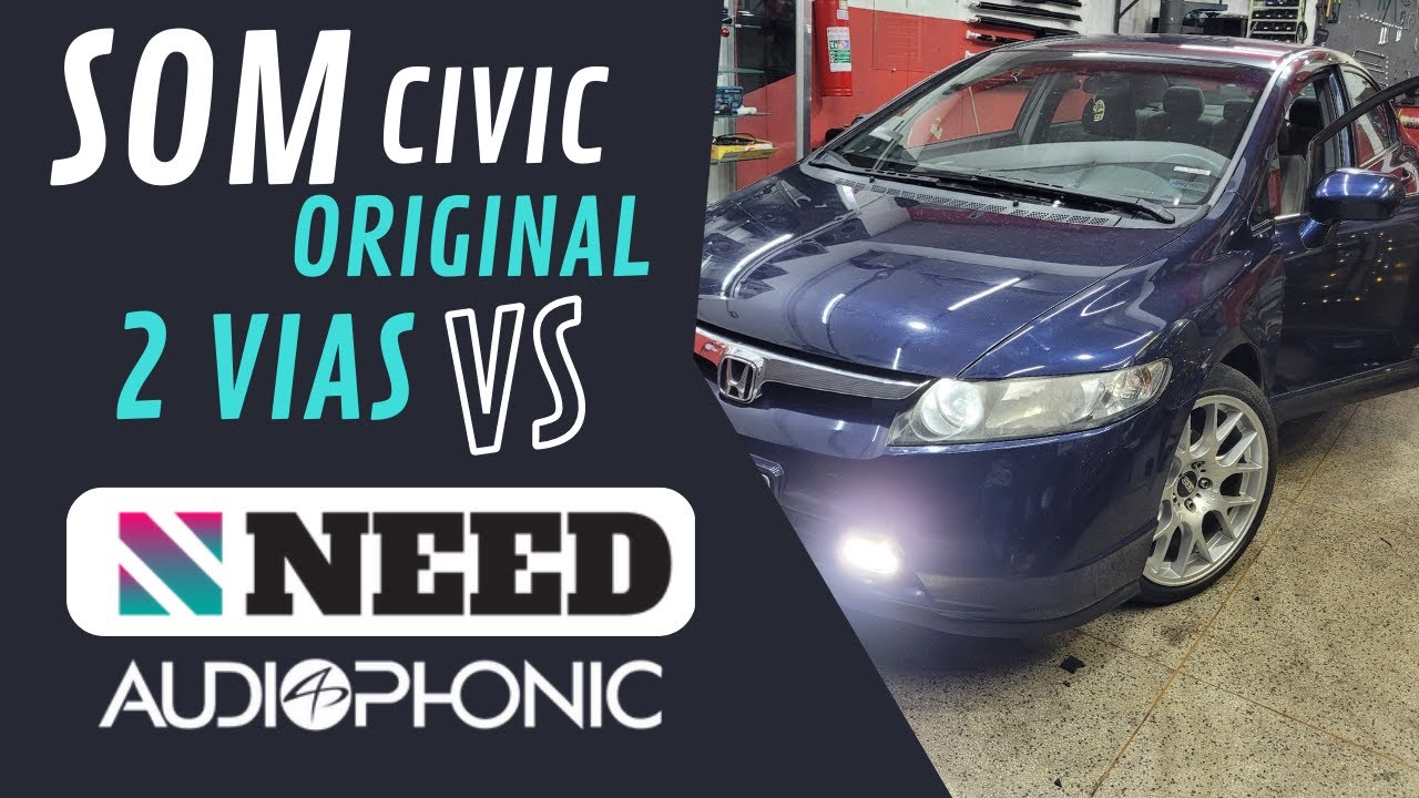 SOM DE QUALIDADE CIVIC G8 / KIT 2 VIAS NEED AUDIOPHONIC VS SOM ORIGINAL  / MANTA ACÚSTICA