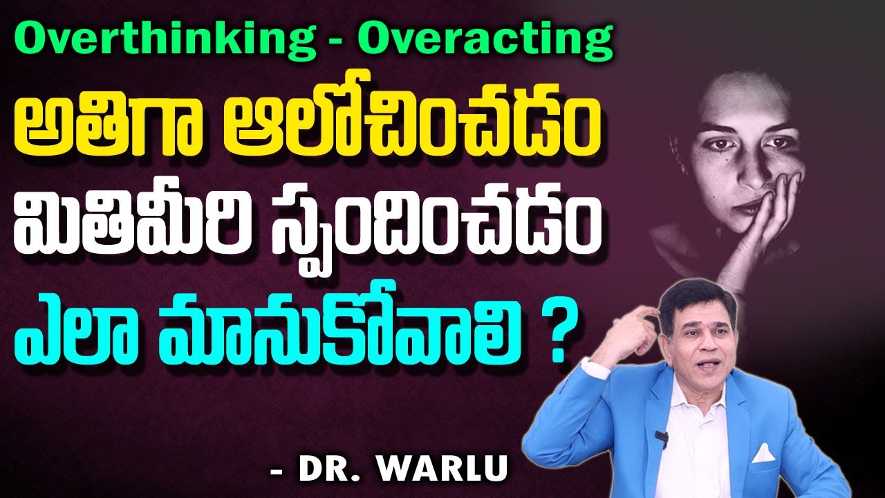 How to Stop Overthinking and Overacting easily:  Mind Mastery | Dr. Warlu, Psychologist & Life Coach