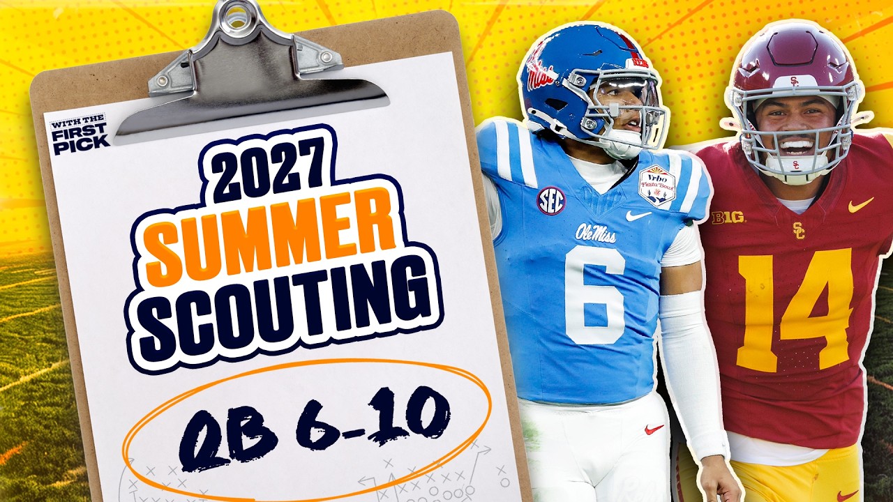 2027 NFL Draft QB RANKINGS: Prospects Ranked 6-10 Right Now | Summer Scouting 🏈