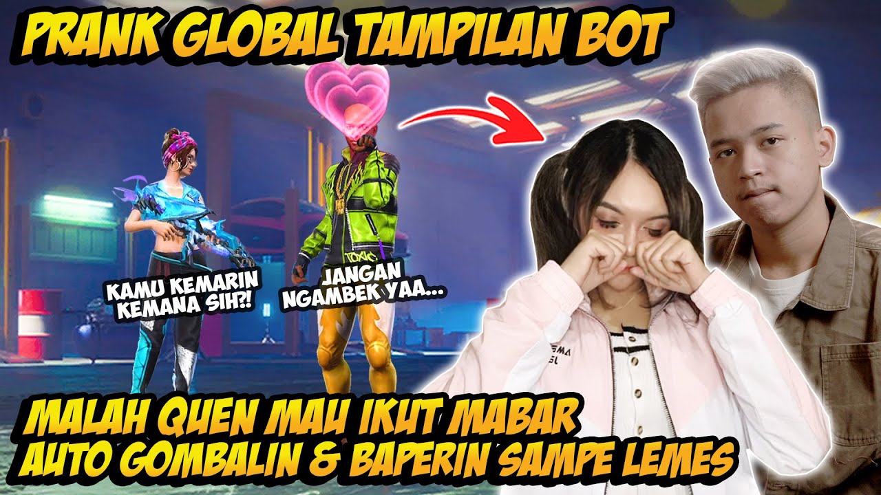 PRANK GLOBAL PAKE TAMPILAN BOT MALAH QUEN MAU IKUT MABAR AUTO GOMBALIN & BAPERIN SAMPE LEMES