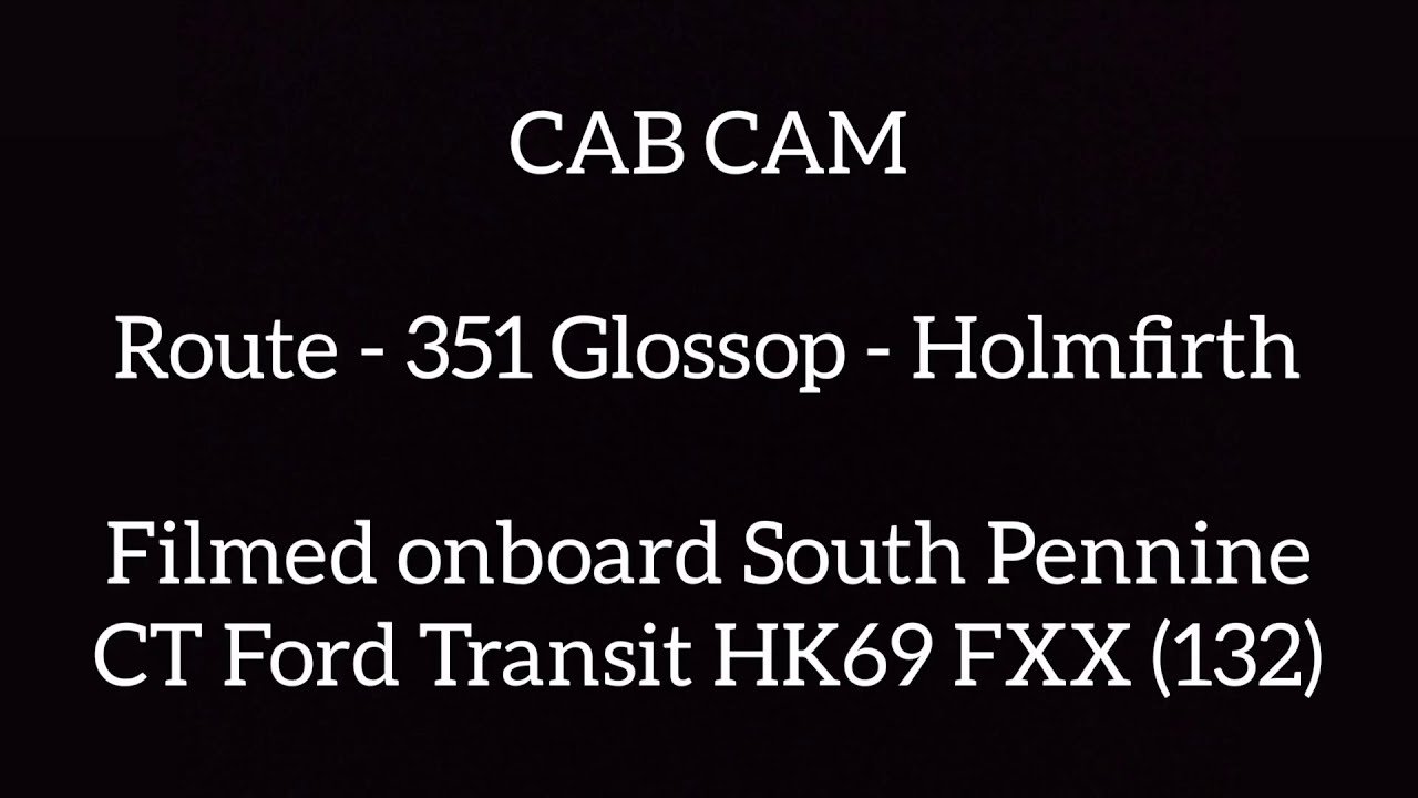 *Cab Cam Special* South Pennine CT route 351 - Glossop to Holmfirth.