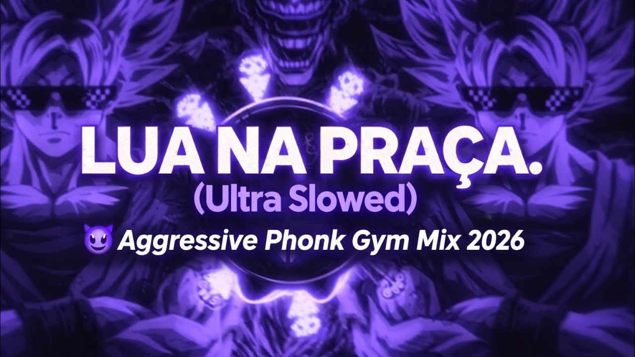 LUA NA PRAÇA (Ultra Slowed) 😈 Aggressive Phonk Gym Mix 2026