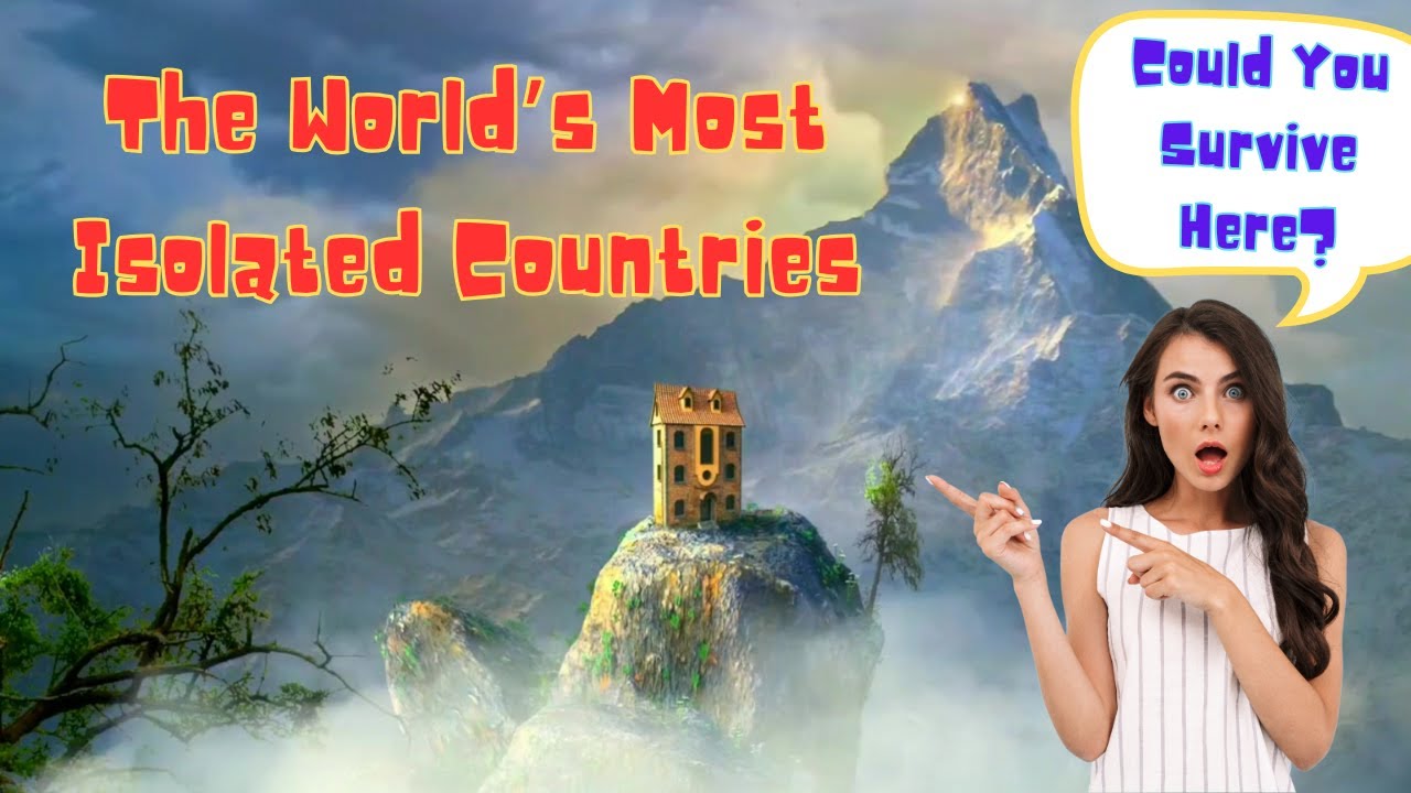 🌍 The World&rsquo;s Most Isolated Countries &ndash; Could You Survive Here? 🏝️🚀