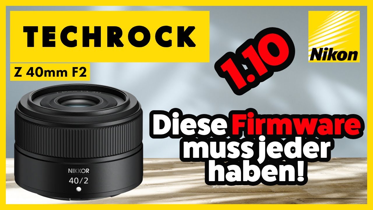 Nikon Firmware 1.10 für das Nikkor Z40mm f2 | Techrock #14.1