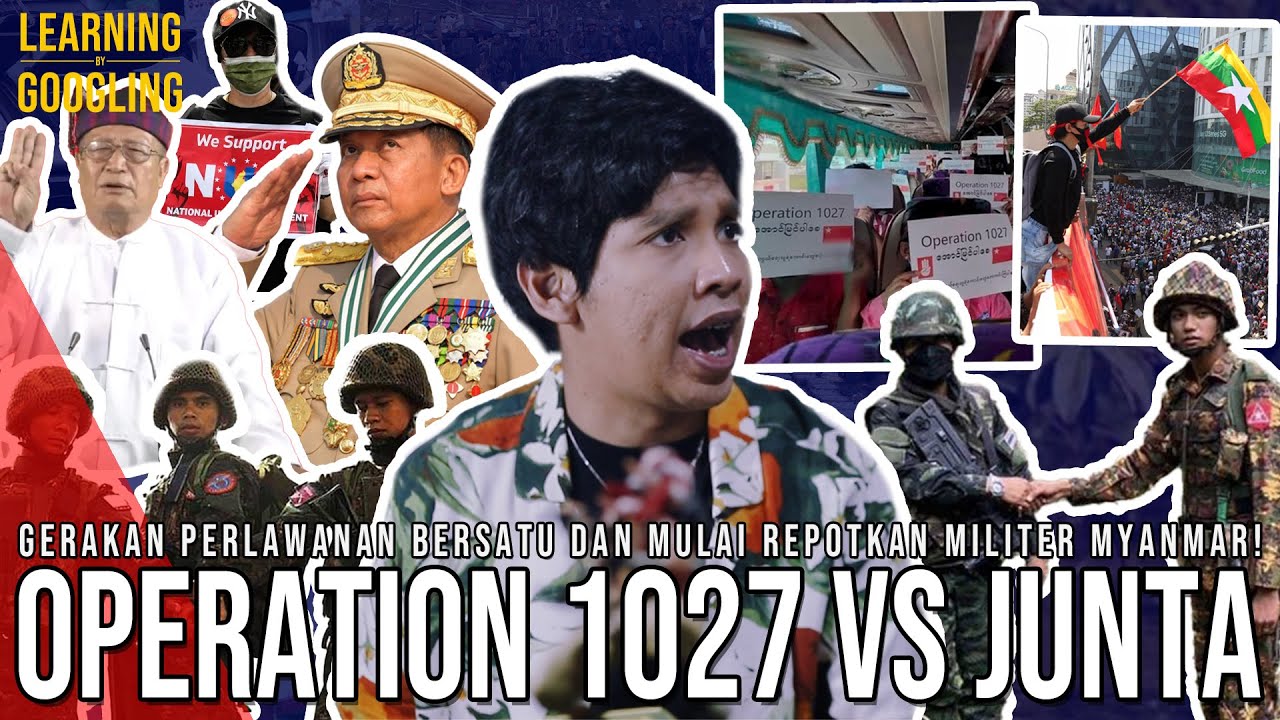 Cina Dukung Pemberontak, Pemerintah Militer Myanmar Tumbang? Operation 1027! | Learning By Googling