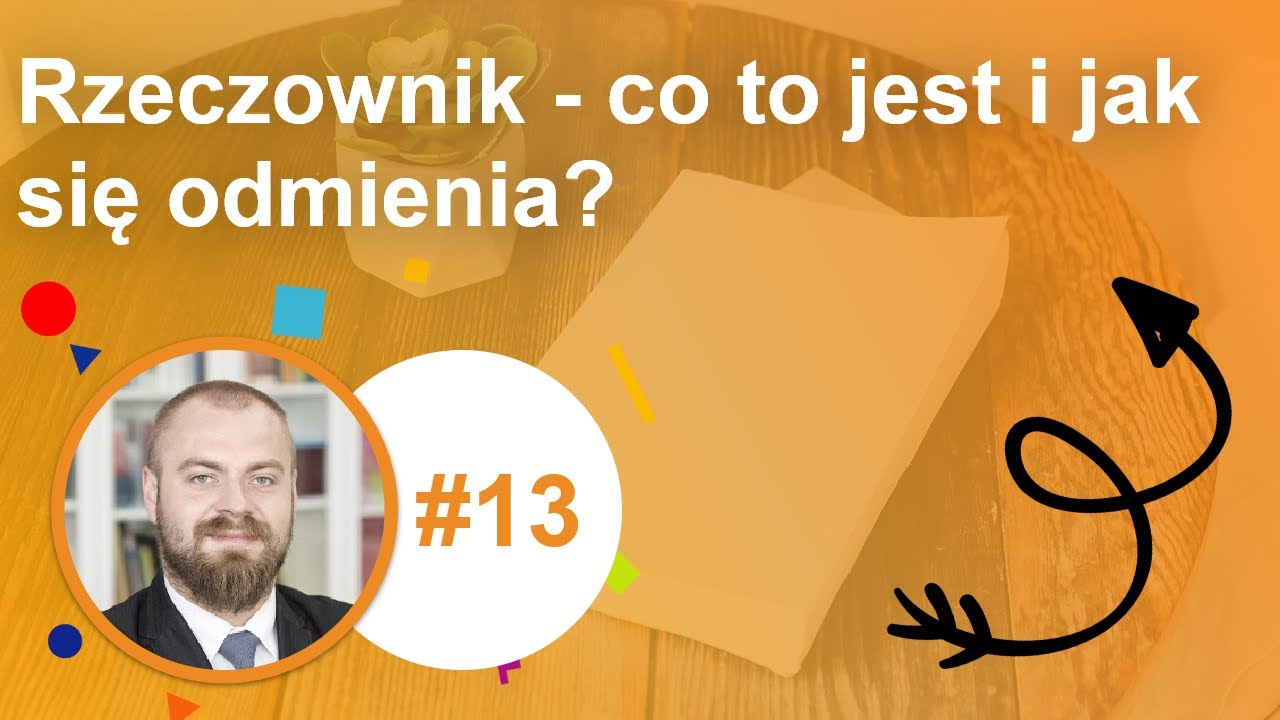 Rzeczownik - co to jest i jak się odmienia?