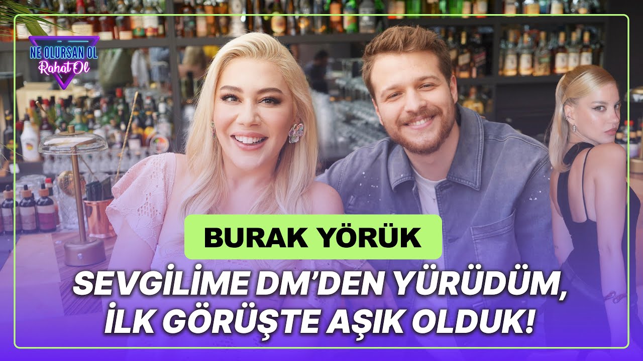 Burak Y&ouml;r&uuml;k: Alkol Kullanmıyorum, Tam Bir Ev Erkeğiyim! - Ne Olursan Ol Rahat Ol 124.B&ouml;l&uuml;m