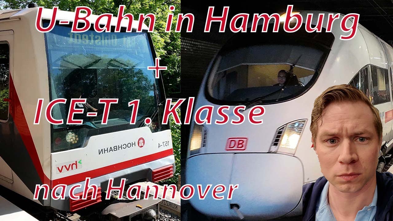 U-Bahn und ICE-T 1. Klasse von Hamburg nach Hannover (mit Hindernissen 😮😮😮)