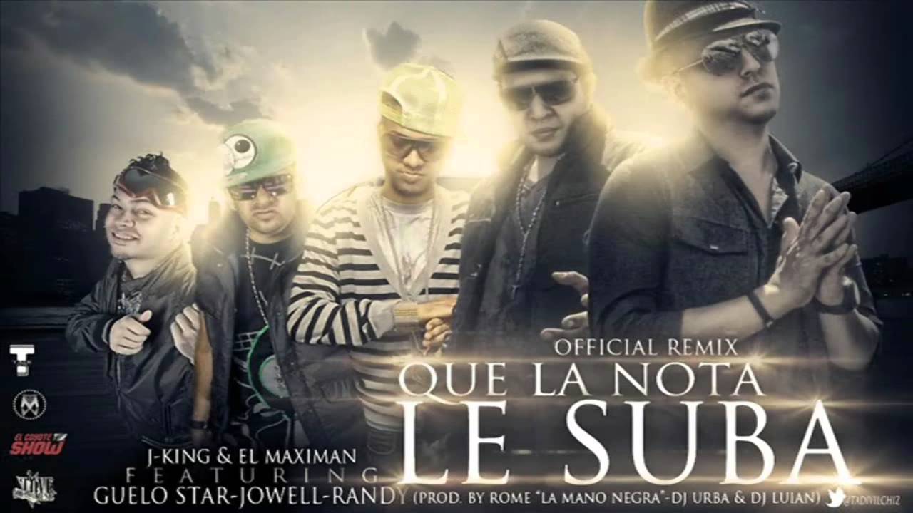 Que La Nota Le Suba (Remix) - J.King & Maximan Ft. Guelo Star, Jowell & Randy (Original)