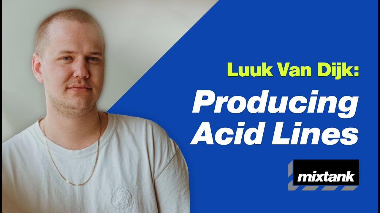 How to Produce Acid Lines with Luuk Van Dijk!