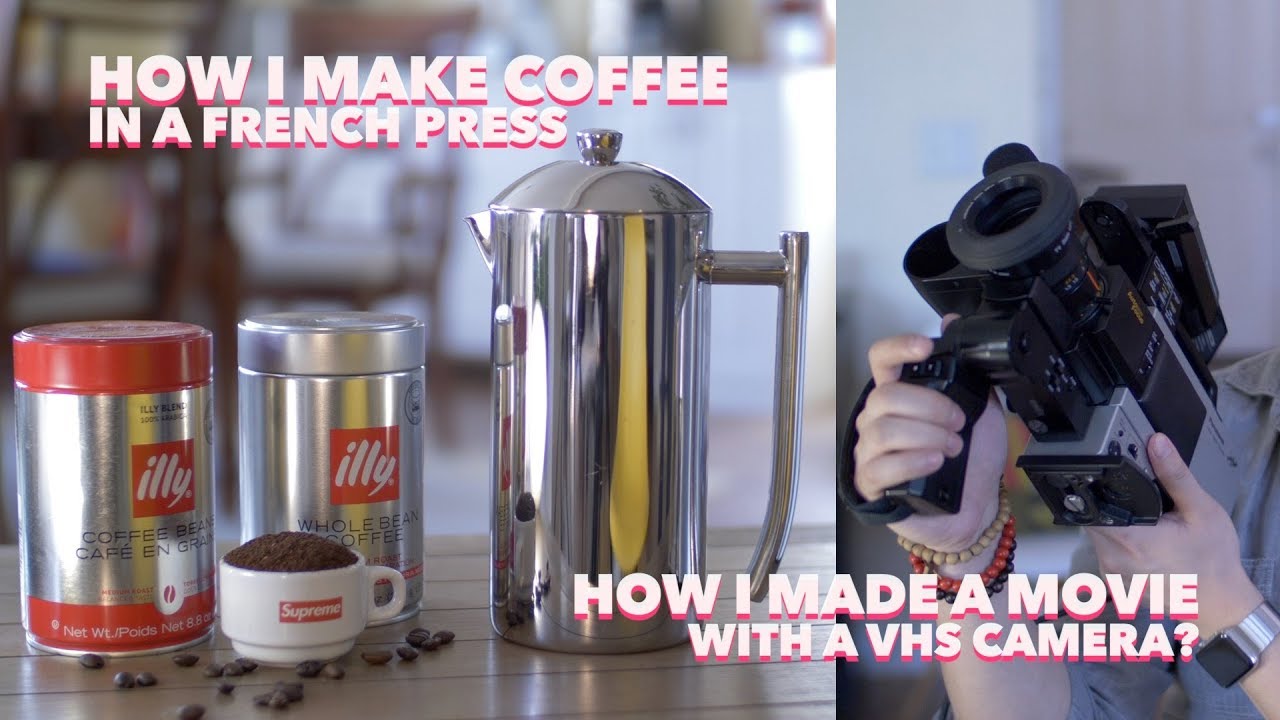 How I make French Press Coffee & how I made a movie with a "VHS CAMERA" 