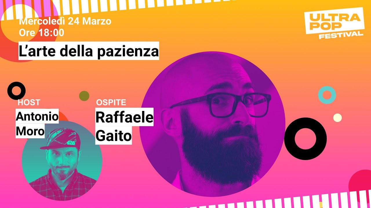 Raffaele Gaito: L'arte della pazienza - UltraPop Festival 2021