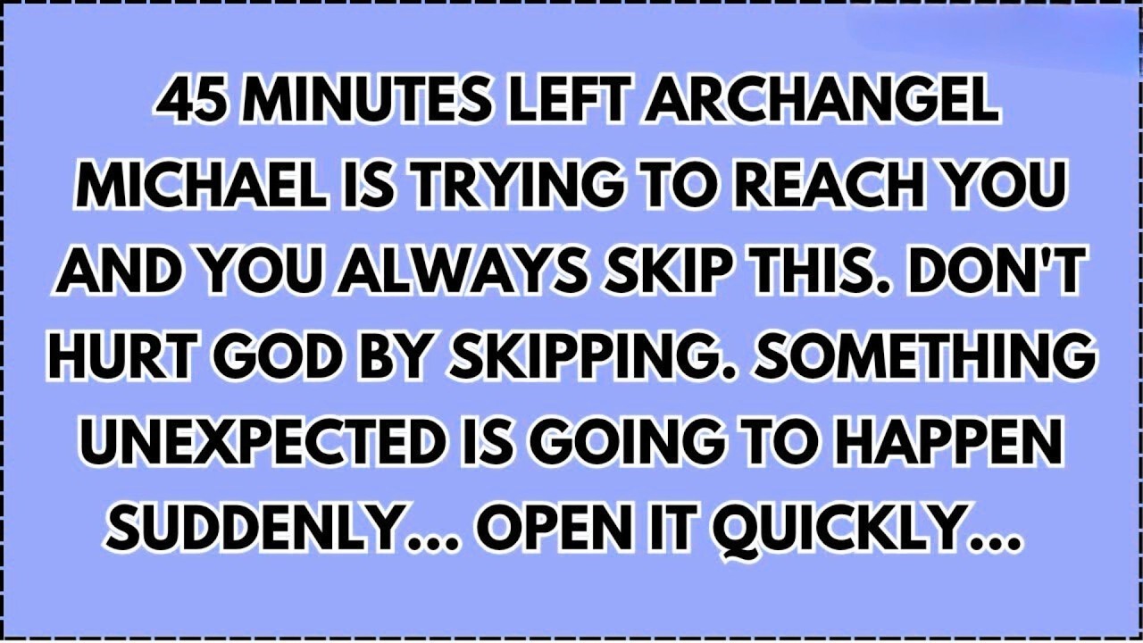 ♾️ 45 Minutes left Archangel Michael is trying to reach you and you always skip this. Don't hurt...