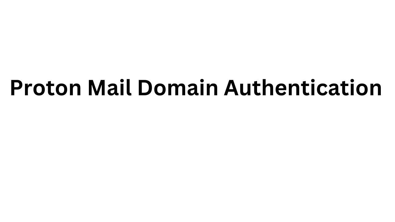 Proton Mail Domain Authentication | Configure SPF, DKIM, DMARC Records
