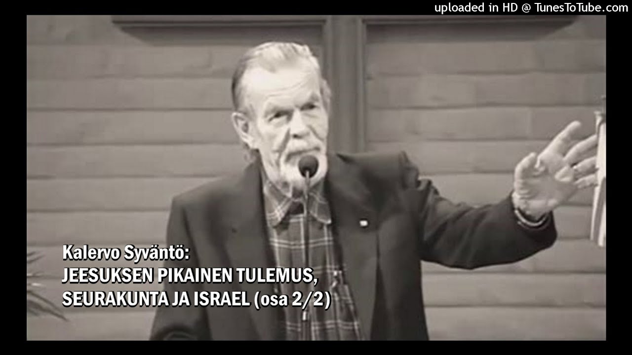 Kalervo Syväntö - Jeesuksen pikainen tulemus, seurakunta ja Israel (osa 2/2)