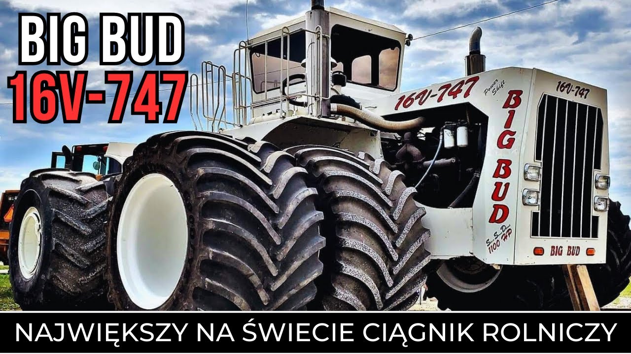 BIG BUD 747 - Olbrzym Wśród Ciągników Rolniczych