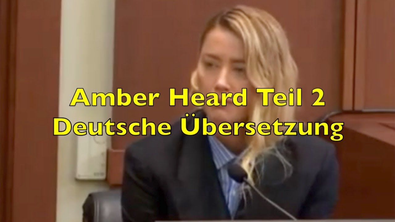Prozess Johnny Depp vs.  Amber Heard  -  Amber's Aussage Teil 2   (DEUTSCHE ÜBERSETZUNG) !!!