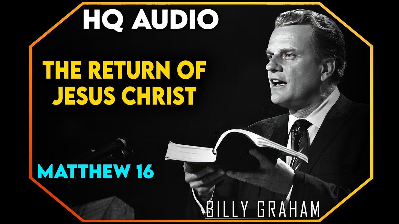The Return Of Jesus Christ - Matthew 16 - #BillyGraham #Jesus #Christ