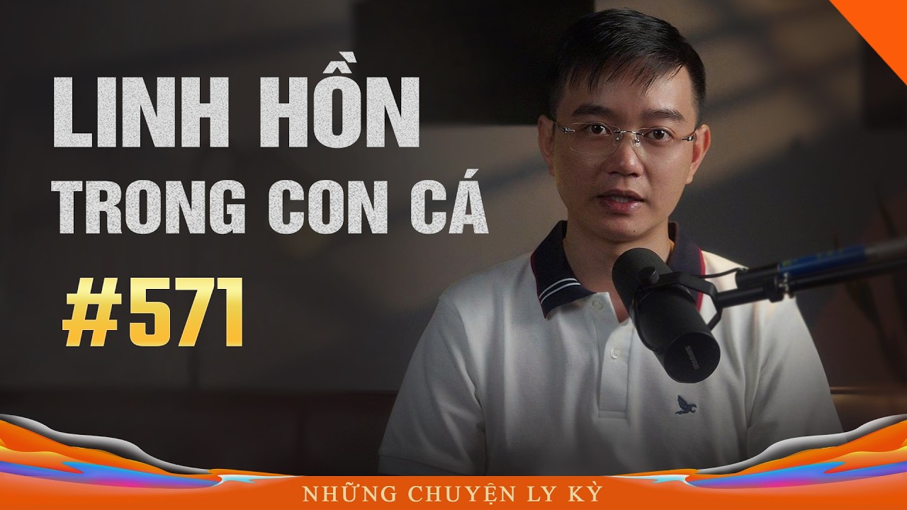 LINH HỒN TRĂM NĂM TRONG CON CÁ NHEO - Chuyện tâm linh Nguyễn Huy kể #571