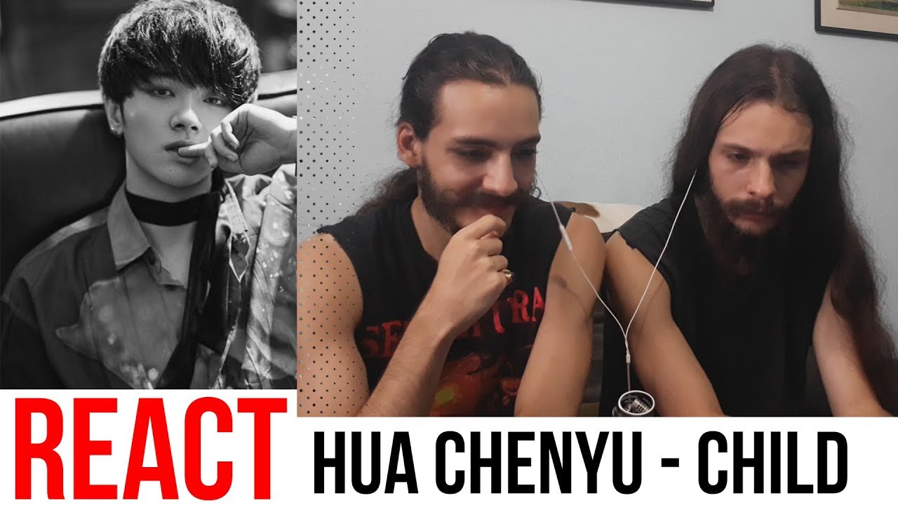 [REACT] Hua Chenyu - Child