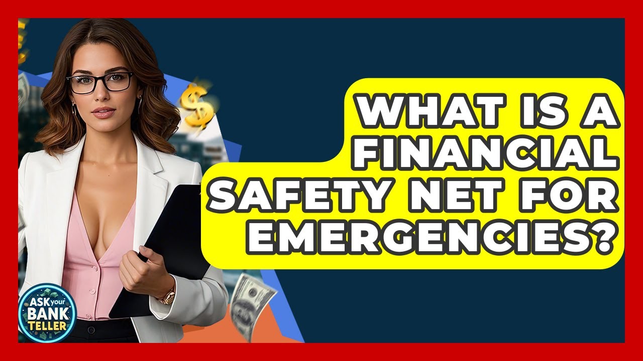 What Is A Financial Safety Net For Emergencies? - Ask Your Bank Teller