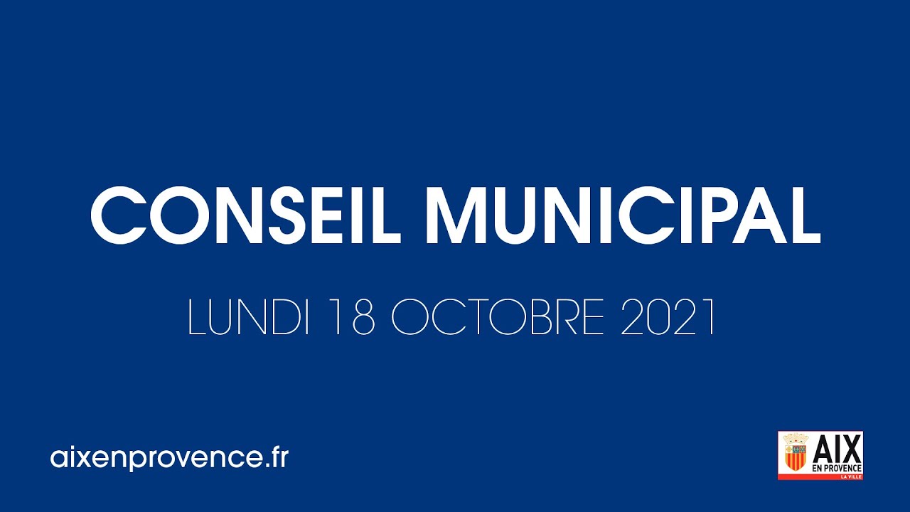 Conseil municipal d'Aix-en-Provence - Lundi 18 octobre 2021