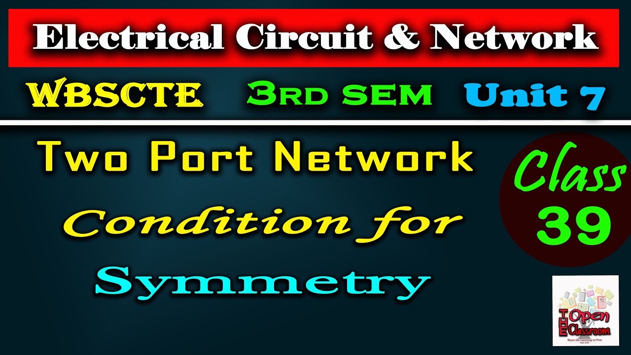 Condition for Symmetry in Two&minus;Port Networks || The Open Classroom