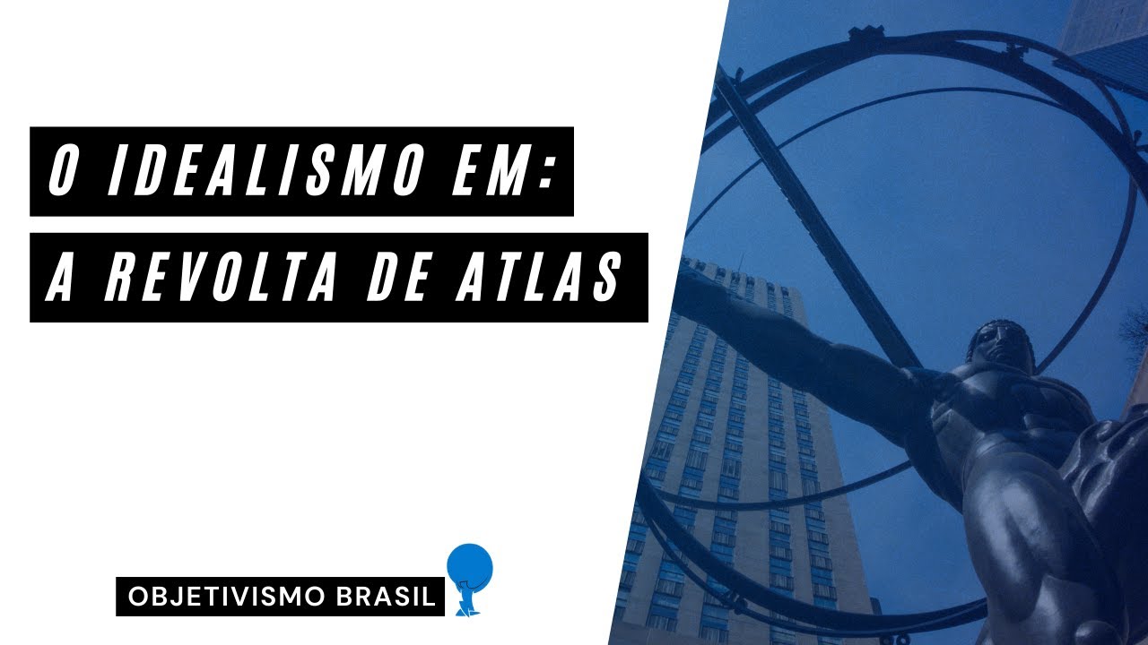 O idealismo em A Revolta de Atlas | Resenha | The Atlas Project