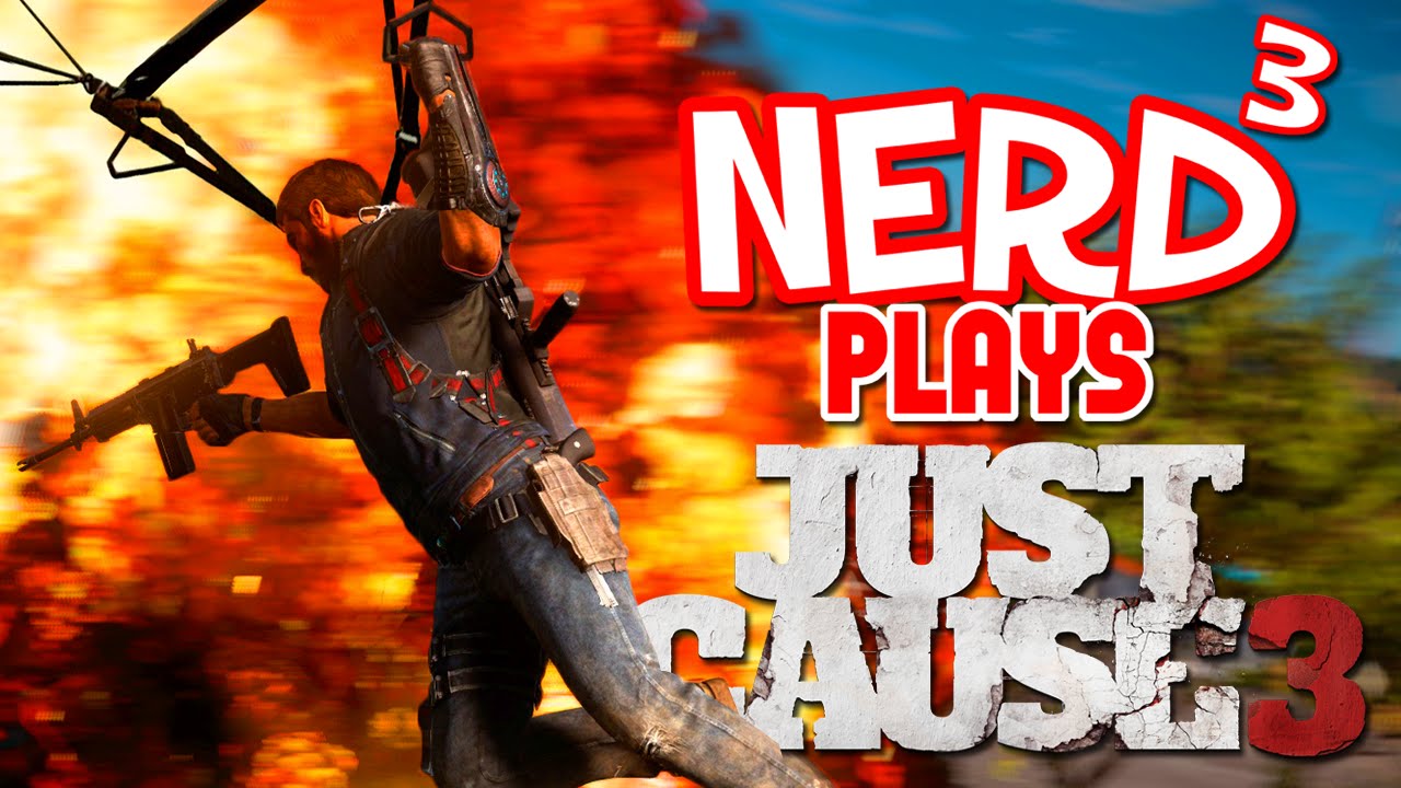 Nerd³ Plays... Just Cause 3... Again