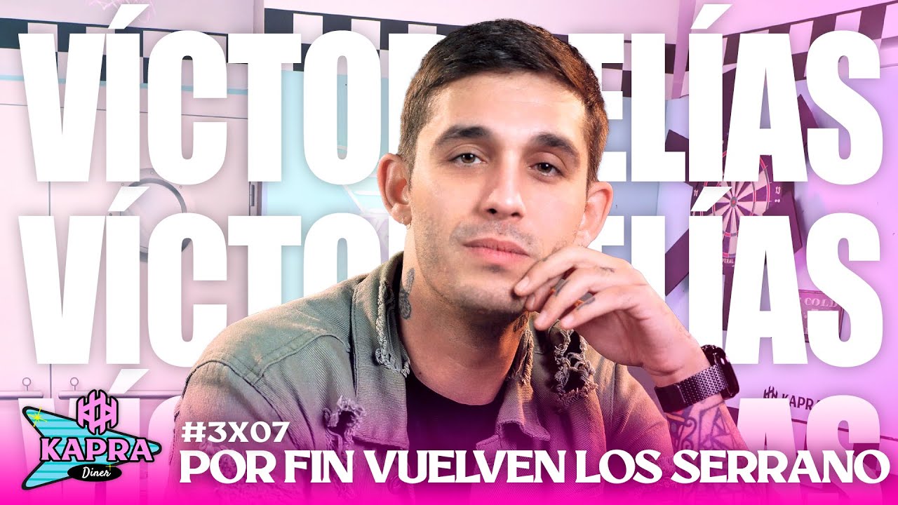 VICTOR ELÍAS confiesa que vuelve LOS SERRANO | KAPRA Diner 1x02