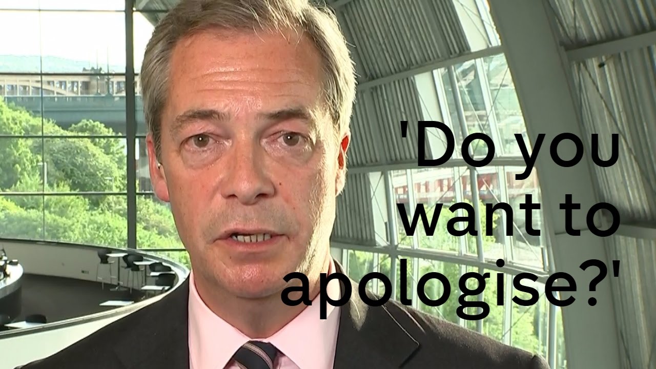 Nigel Farage is asked if he wants to apologise for his 