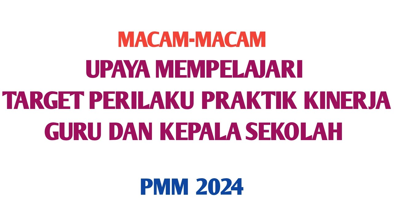 MACAM UPAYA MEMPELAJARI TARGET PERILAKU PRAKTIK KINERJA GURU DAN KEPALA SEKOLAH #ekinerja #pmm #skp