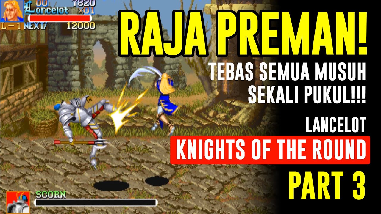RAJA PREMAN! Tebas Semua Musuh Sekali Pukul - Knights of the Round [Part 3]