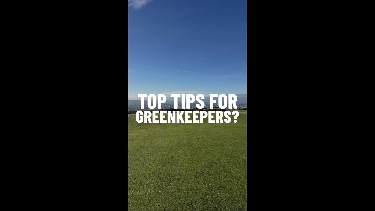 Top Tips For Greenkeepers?