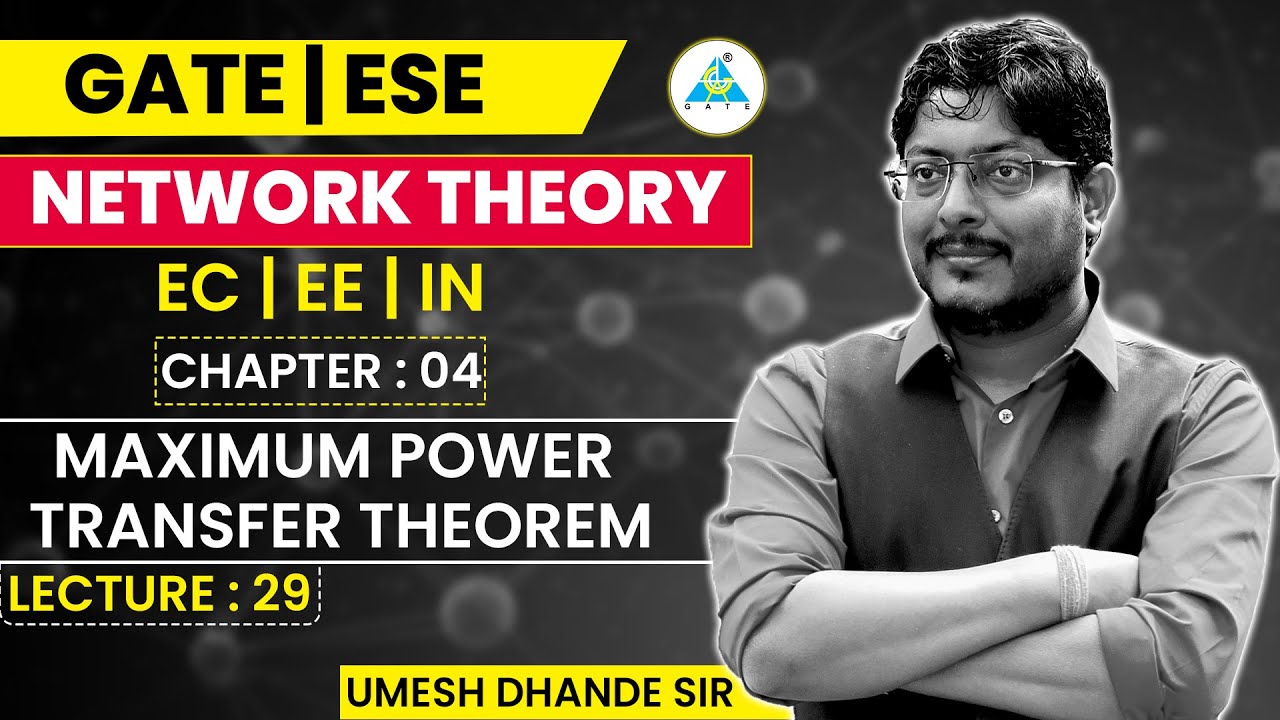 Network Theory # 29 | Maximum Power Transfer Theorem | GATE ESE by Dhande Sir