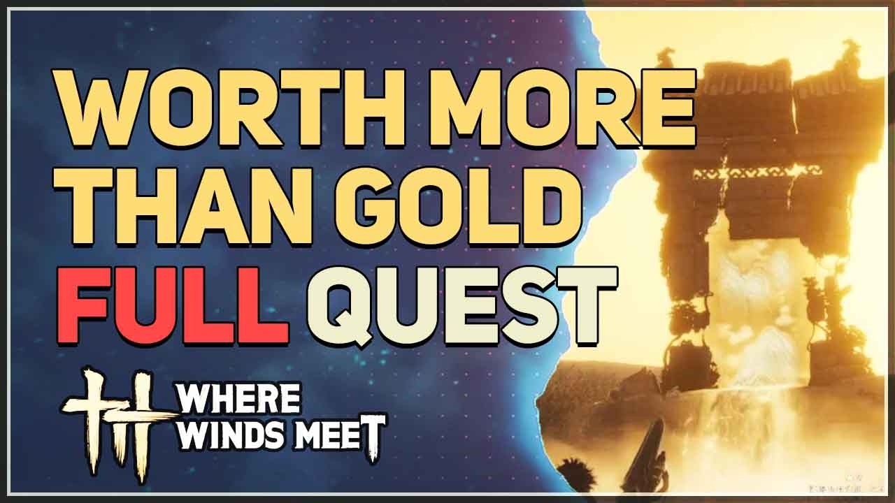 Worth More Than Gold Where Winds Meet