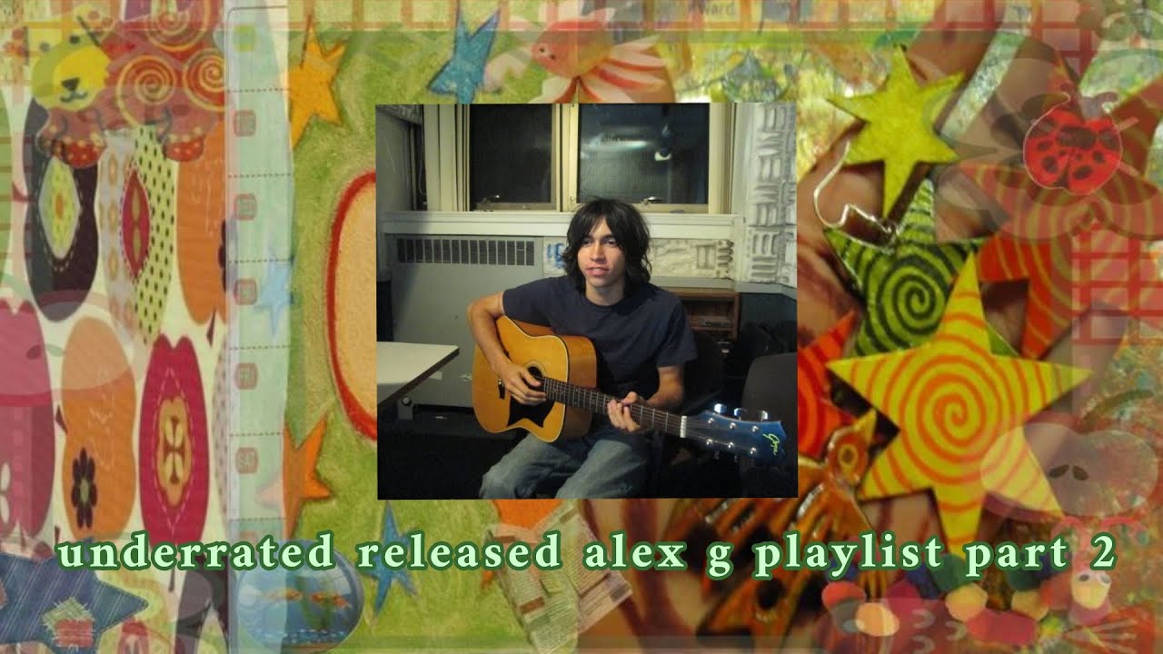 ○o。.underrated released alex g playlist part 2 !! .。o○