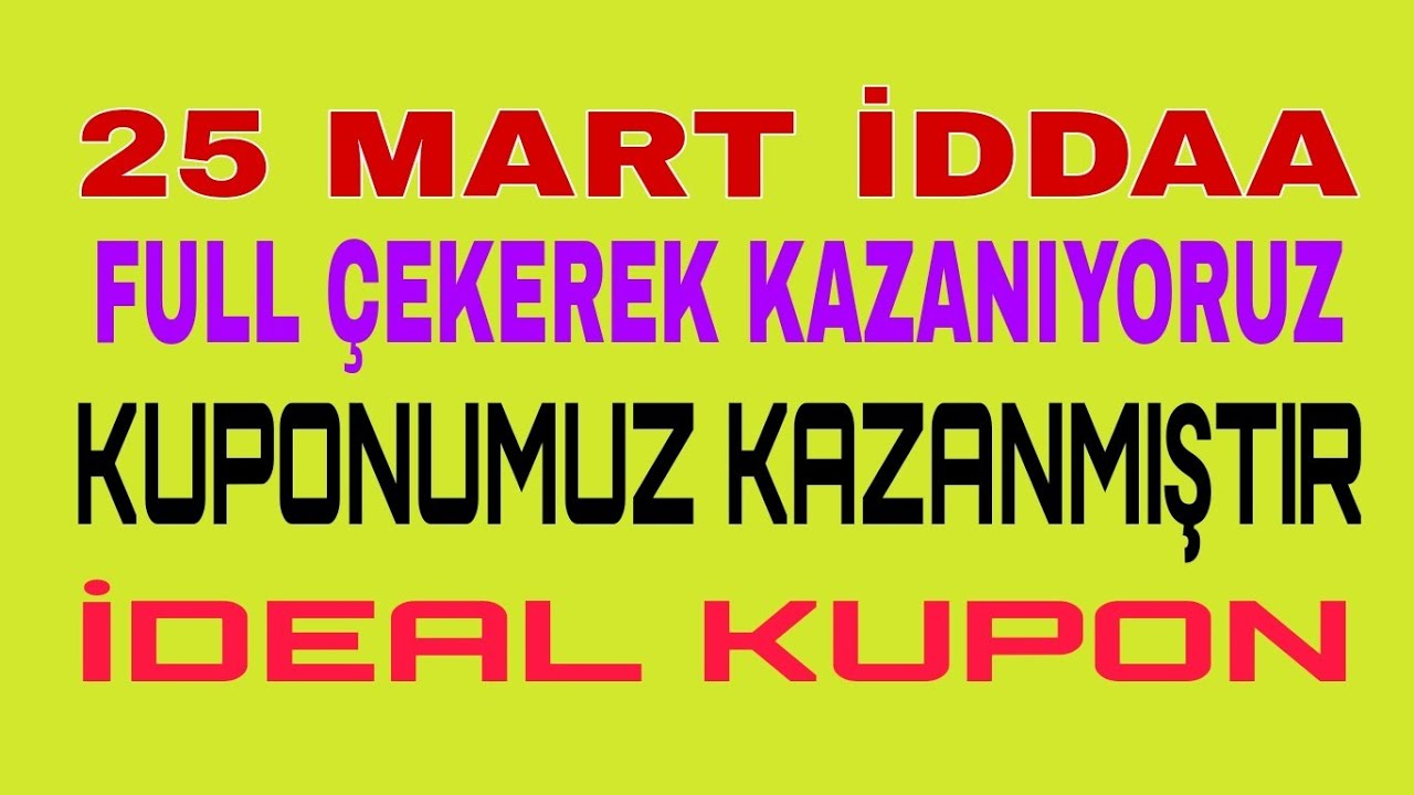 KUPONUMUZ KAZANMIŞTIR / 25 MART İDDAA TAHMİNLERİ