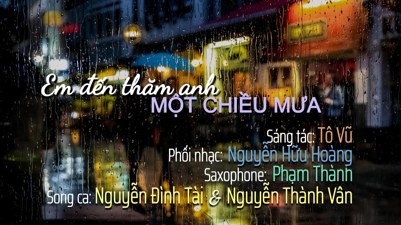 Em Đến Thăm Anh Một Chiều Mưa Tô Vũ sáng tác Hữu Hoàng phối nhạc Đình Tài và Nguyễn Thành Vân hát