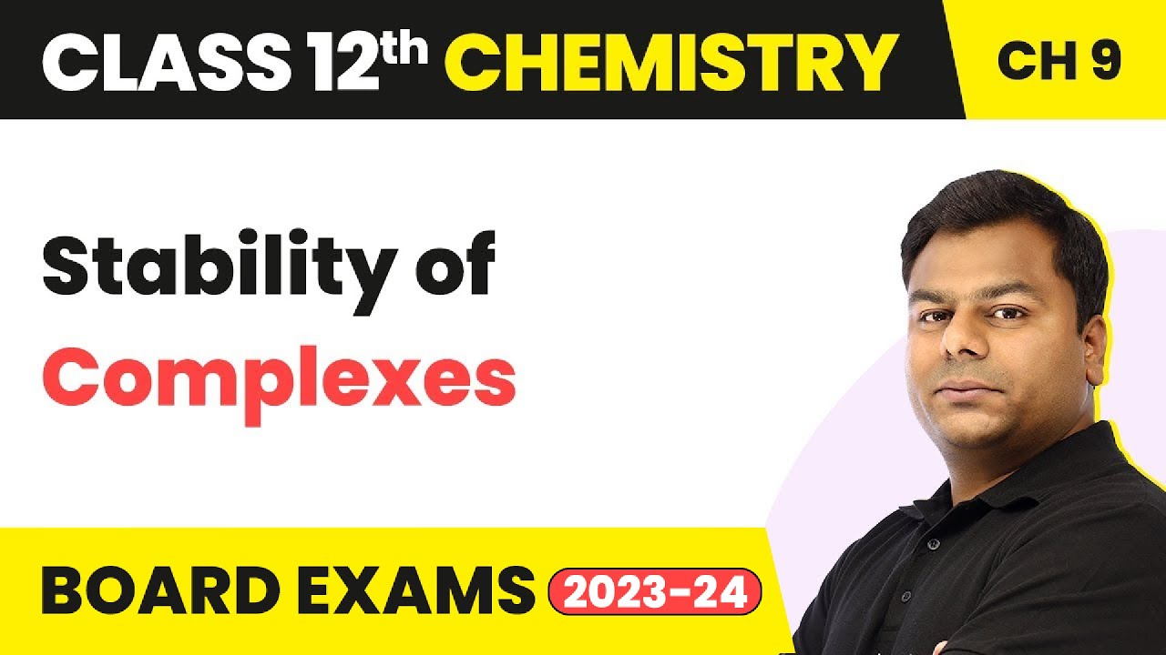 Stability of Complexes - Coordination Compounds | Class 12 Chemistry Chapter 9 | IIT/JEE/NEET