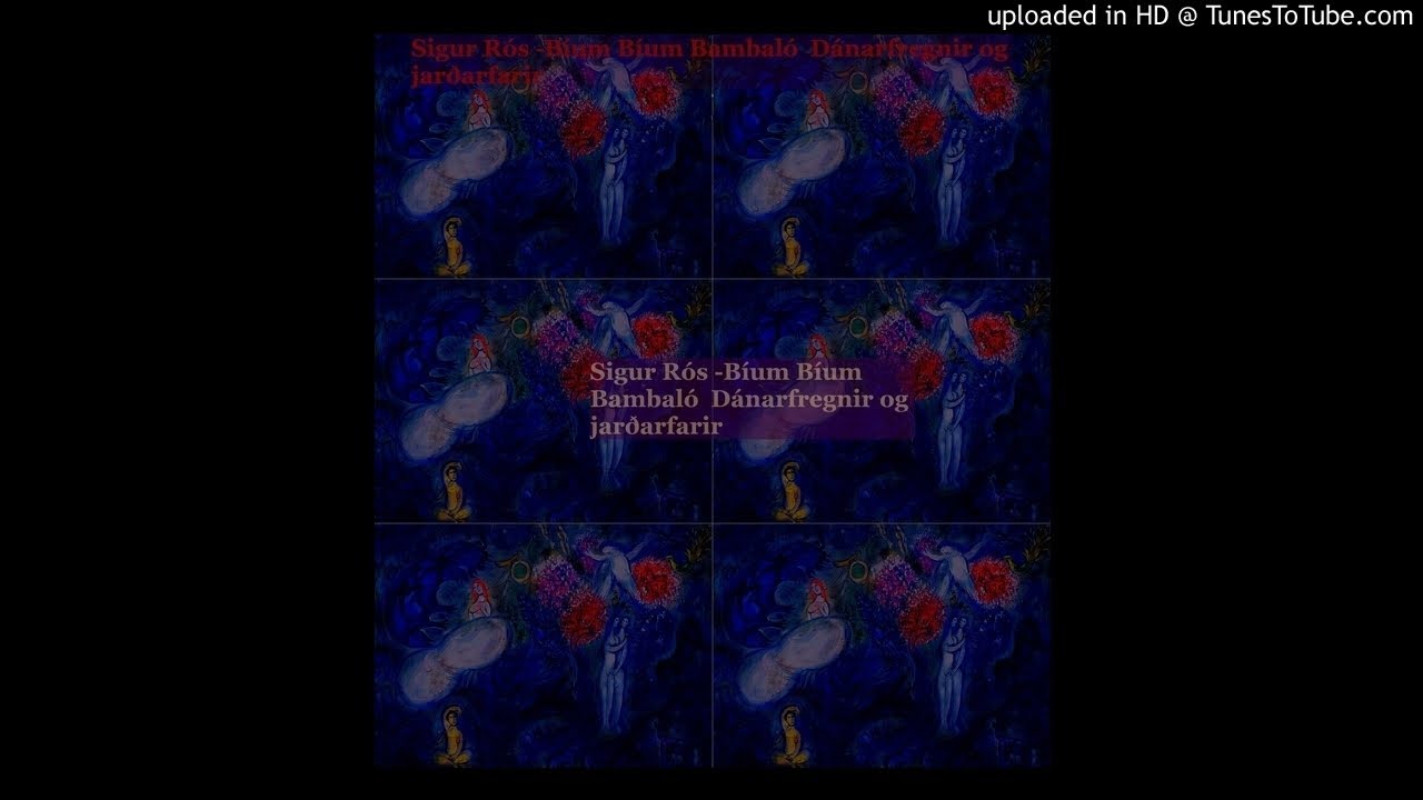Sigur Rós - Bíum Bíum Bambaló,  Dánarfregnir og jarðarfarir