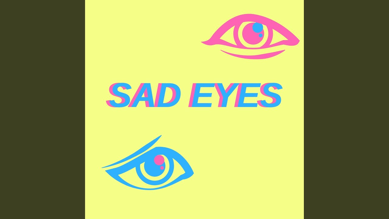 Sad Eyes
